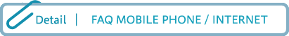 Detail FAQ MOBILE PHONE INTERNET（SP）